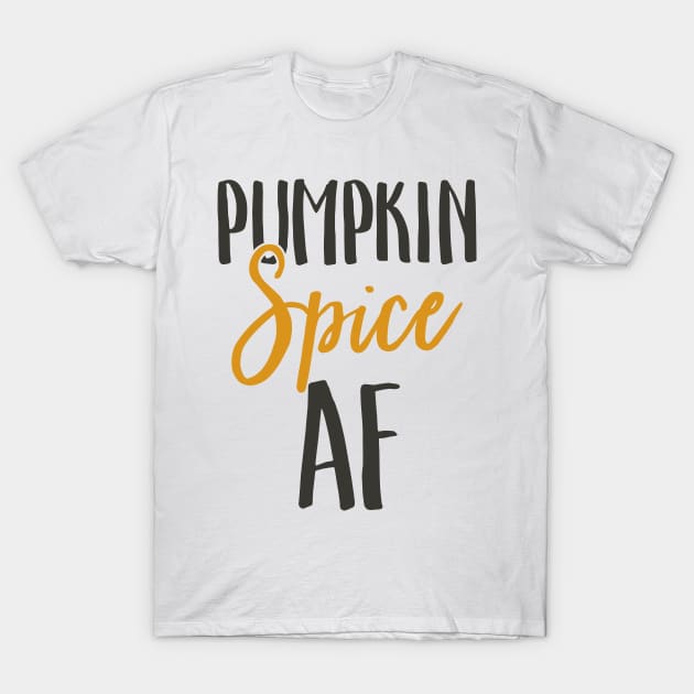 Pumpkin Spice AF T-Shirt by TeddyTees